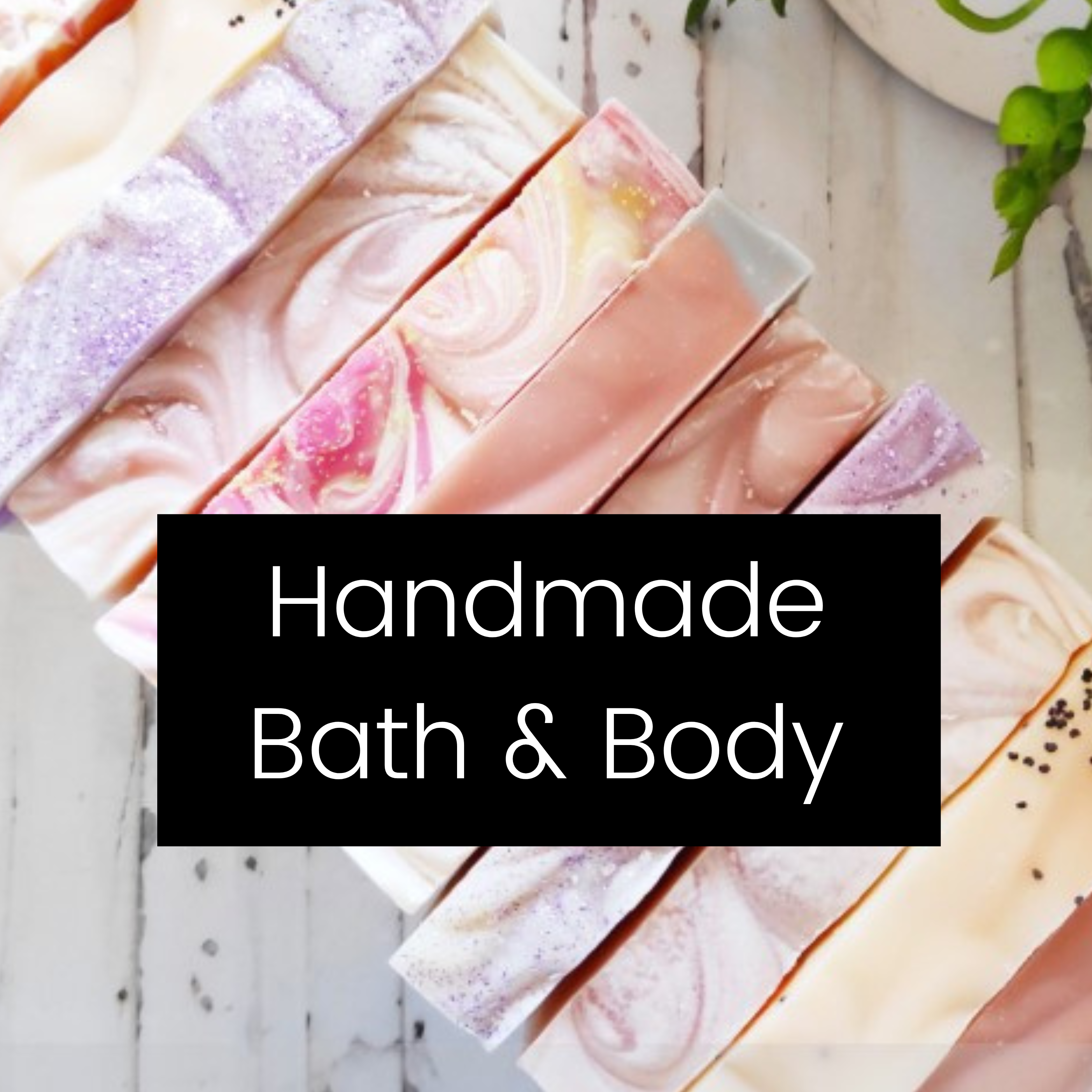 row of handmade soaps with text 'handmade bath and body' over the image