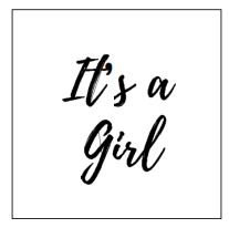 white square with it's a girl print